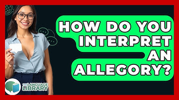 How Do You Interpret An Allegory? - The Language Library