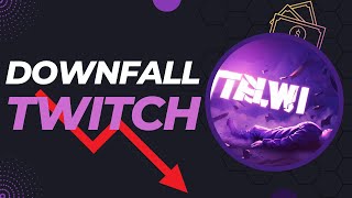 The Downfall Of Twitch