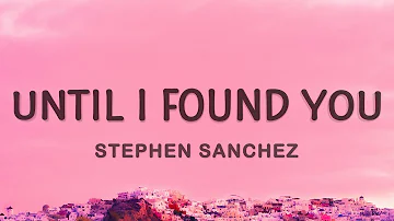 Stephen Sanchez - Until I Found You (Lyrics) ft. Em Beihold