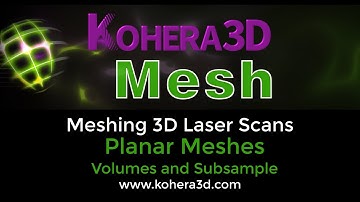 Planar Meshes Volumes and Subsample - Meshing 3D Laser Scans  with Kohera3D Mesh