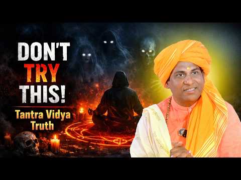 The Truth About Tantra Vidya: Dangerous Consequences of Summoning Spirits