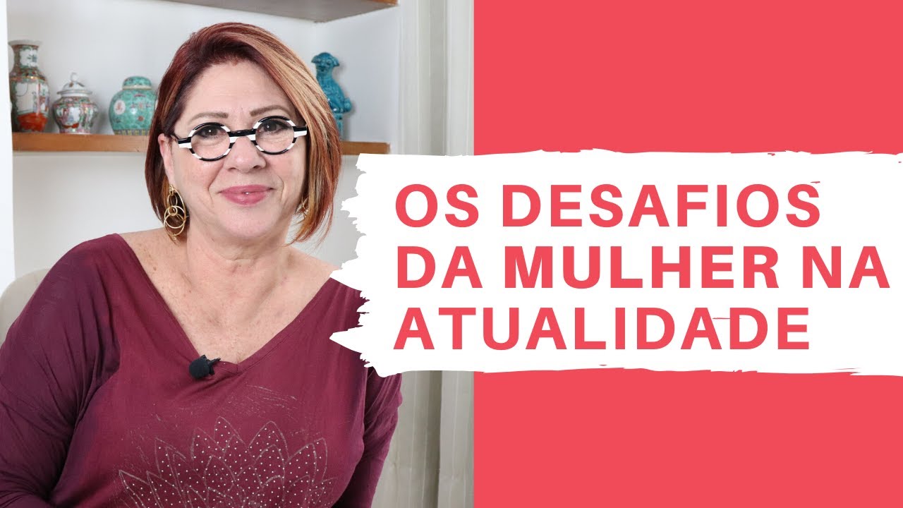 DESAFIOS E CARACTERÍSTICAS DA MULHER MODERNA | ANAHY D'AMICO