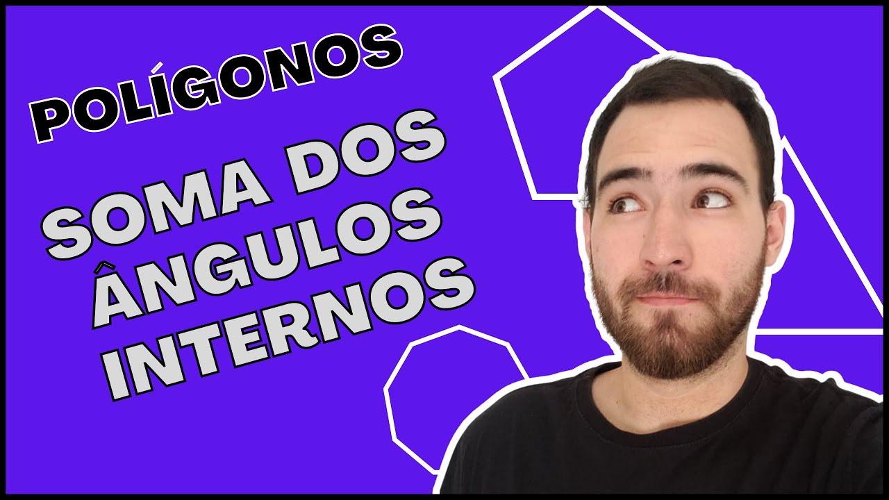 Soma dos Ângulos Internos de um Polígono | Teoria + Exercícios