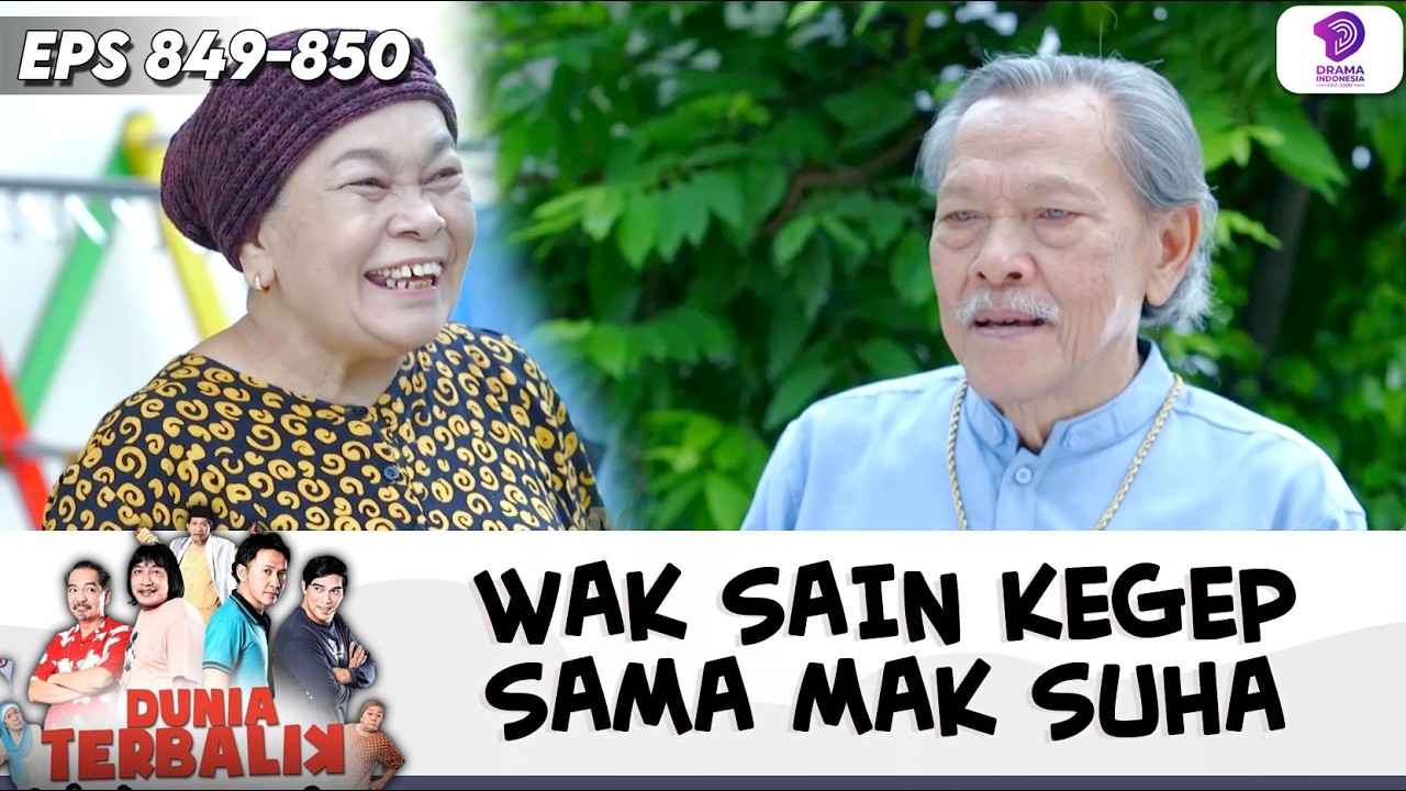 MAK SUHA NGELEDEK WAK SAIN YANG SELALU NEMUIN ENTIN !! | DUNIA TERBALIK | EPS.849-850 (3/8)