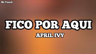 April Ivy - Fico Por Aqui (Letra)