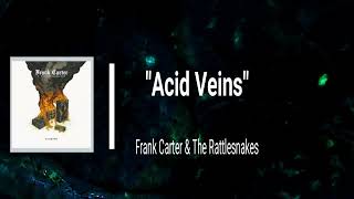 Frank Carter _ The Rattlesnakes - Acid Veins (Lyrics)