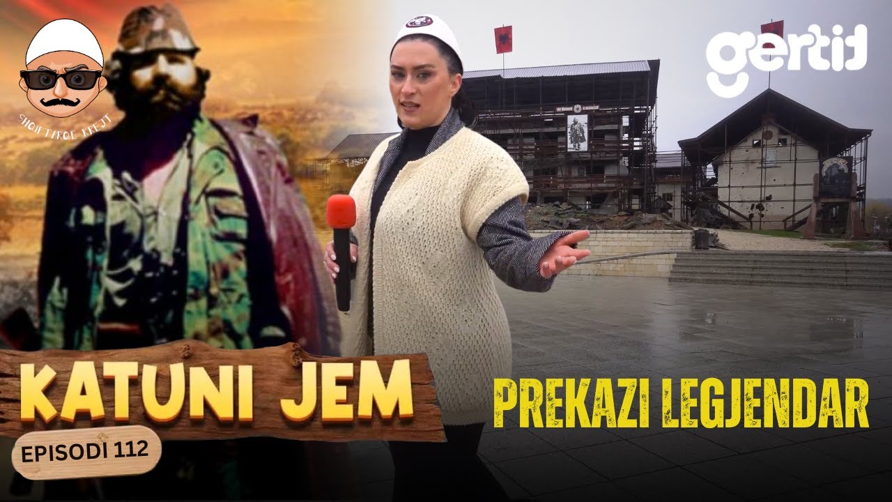 Katuni Jem – Prekazi Legjendar - Aty ku u shkrua historia e lirisë! | Episodi 113