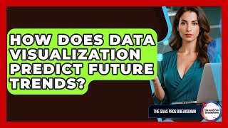 How Does Data Visualization Predict Future Trends? - The SaaS Pros Breakdown Information