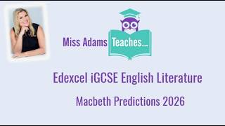 Edexcel iGCSE Macbeth Predictions 2026 with Miss Adams Teaches!