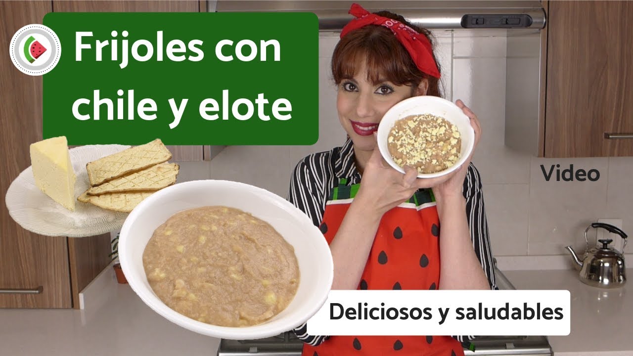 Receta frijoles con elote y chile. Deliciosos y saludables | Nutrimomento