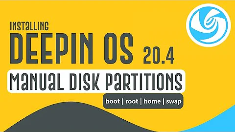 How to Install Deepin OS 20.4 with Manual Partitions | Deepin OS 20.4 | boot | root | home | swap