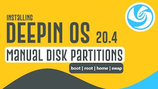 How to Install Deepin OS 20.4 with Manual Partitions | Deepin OS 20.4 | boot | root | home | swap