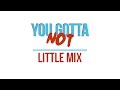 LITTLE MIX - YOU GOTTA NOT LYRICS