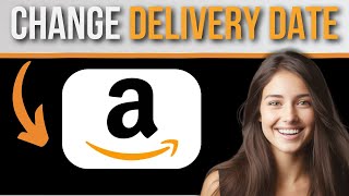 How To Change Delivery Date On Amazon App - Simple