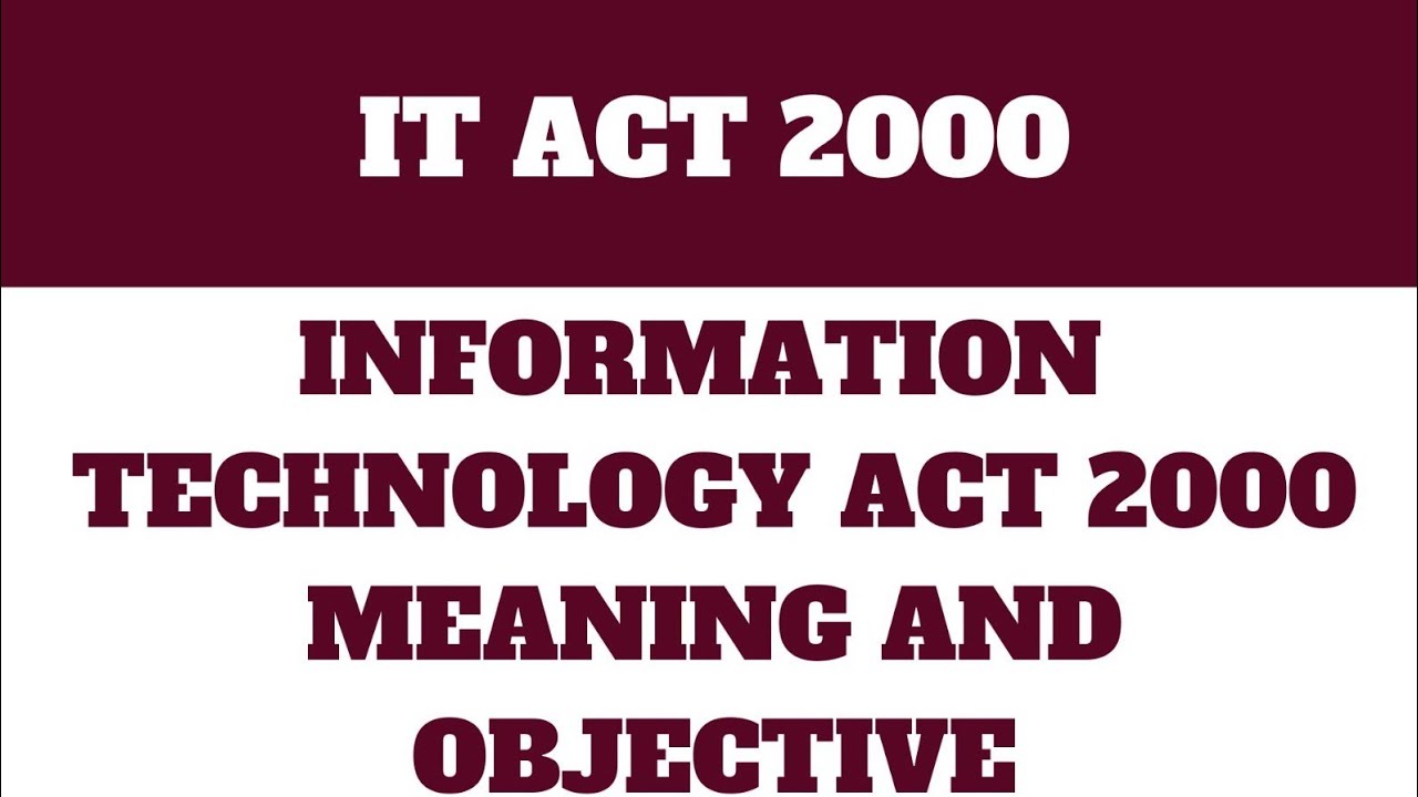 INFORMATION TECHNOLOGY Act 2000 MEANING AND OBJECTIVE - YouTube