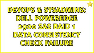 DevOps & SysAdmins: Dell Poweredge 2900 SAS Raid 1 Data Consistency Check Failure