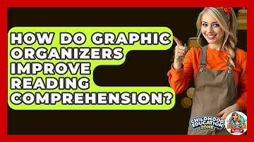 How Do Graphic Organizers Improve Reading Comprehension? - Childhood Education Zone