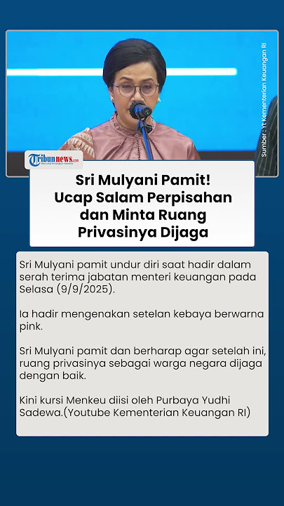 Ucapan Perpisahan Sri Mulyani Tinggalkan Kemenkeu: Saya Pamit, Tolong Jaga Ruang Privasi Saya