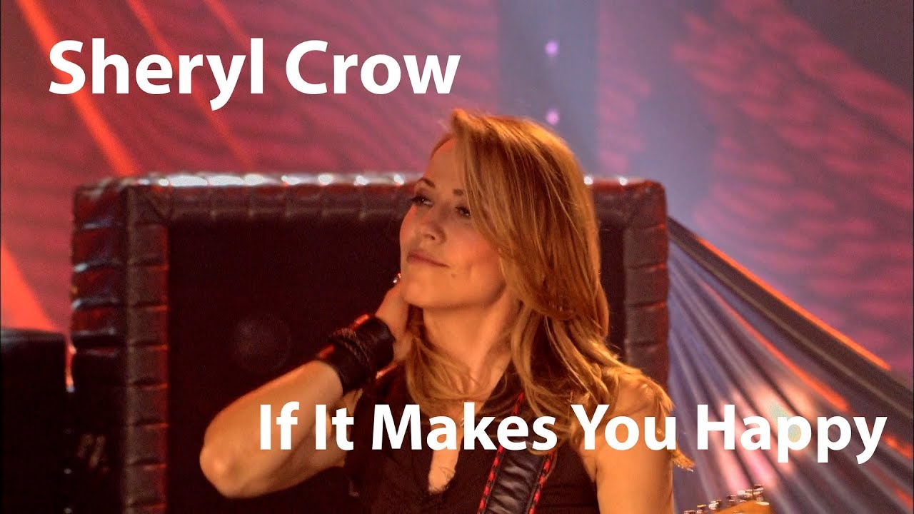 Sheryl Crow - If It Makes You Happy - Live - YouTube
