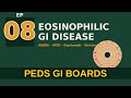 Eosinophilic GI Disease at Fellow Depth | Peds GI Boards Ep08