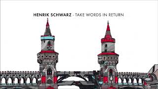 Famous Henrik Schwarz - Take Words In Return Profile