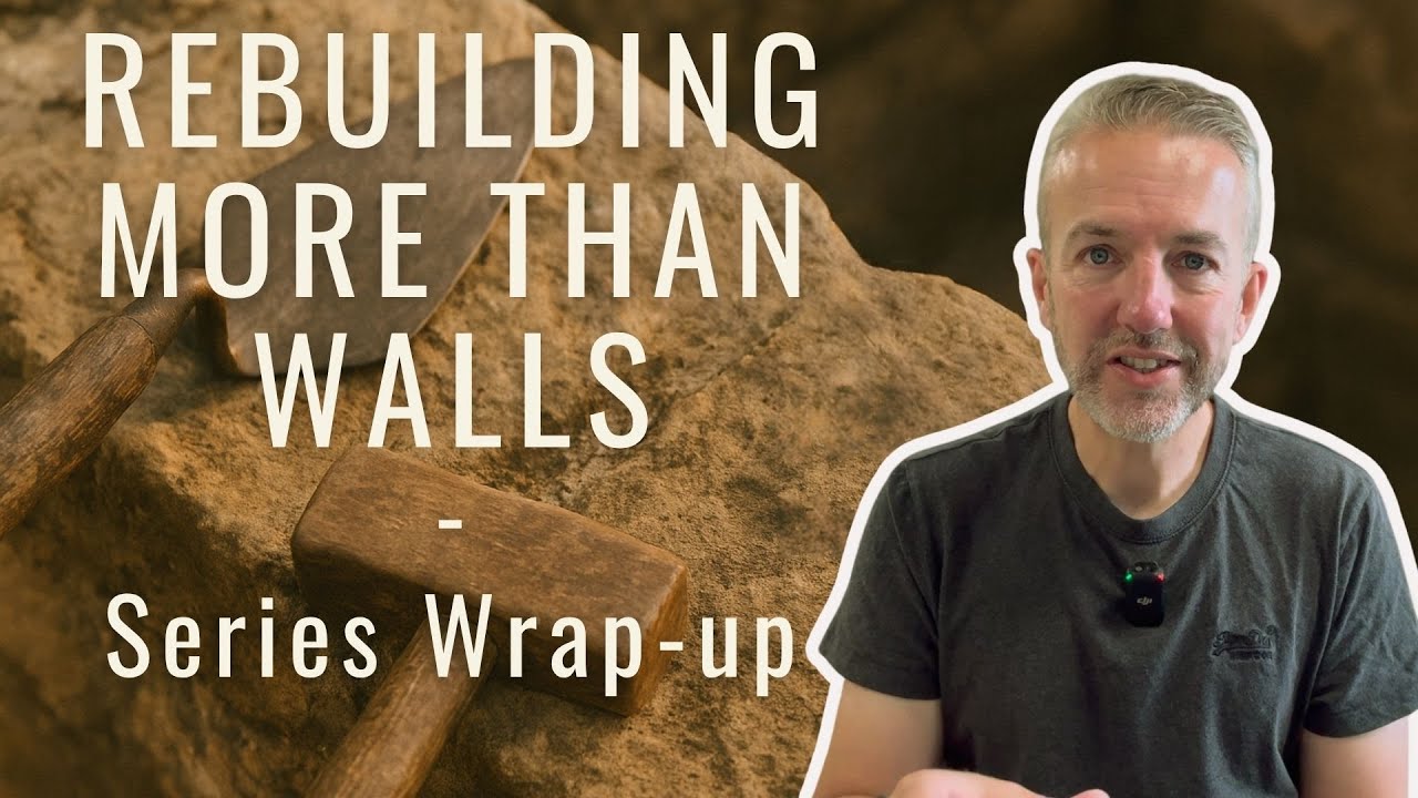 Rebuilding More Than Walls - Series Wrap Up