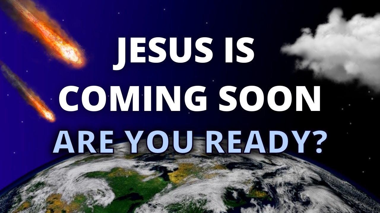 JESUS IS COMING BACK SOON! ARE YOU READY? - YouTube
