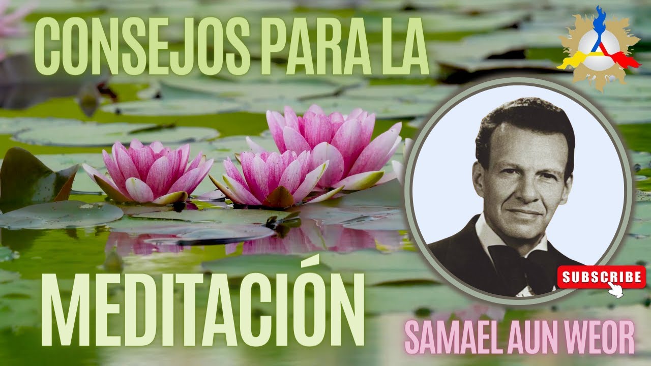 CONSEJOS PARA LA MEDITACIÓN | Samael Aun Weor