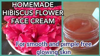 Homemade Hibiscus flower face cream/smooth and pimple free/glowing skin/ skin whitening face cream