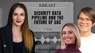 Episode 313 Deep Dive: Rose Alvarado & Jenna Eagle | Security Data Pipeline and the Future of SOC