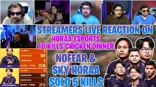 STREAMERS REACTS ON HORAA ESPORTS 10 KILLS CHICKEN DINNER 💜 NOFEAR SKY HORAA DUO ON FIRE 🔥 CR7 HORAA