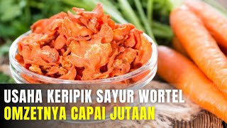 Peluang Usaha Rumahan Keripik Wortel Untung Jutaan Rupiah