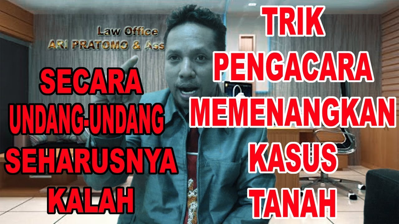 CARA MEMENANGKAN KASUS TANAH PADAHAL SECARA UNDANG-UNDANG SEHARUSNYA KALAH