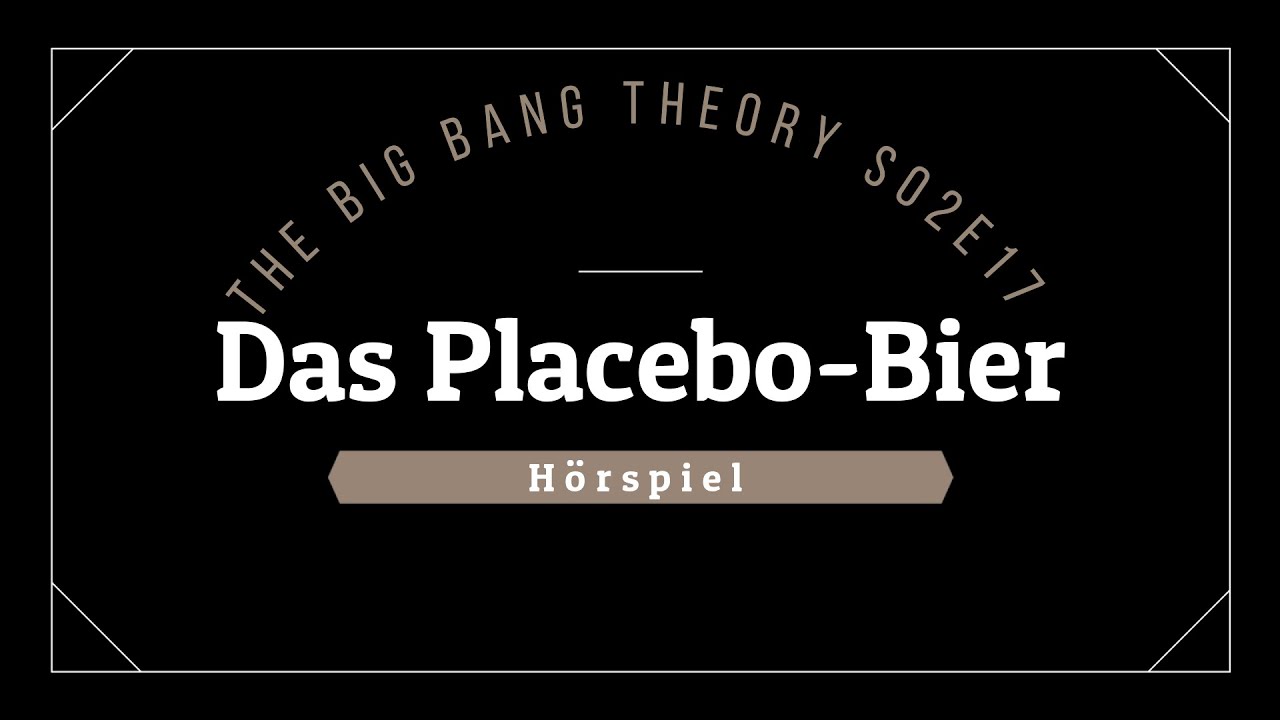 The Big Bang Theory Das Placebo Bier The Big Bang Theory Hörspiel - S02E17 Das Placebo-Bier | Blackscreen