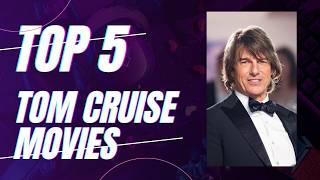 Top 5 Best Movies of Tom Cruise...That Are Worth To Watch