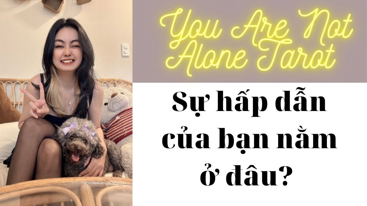 ✨🍓Tarot: Sự hấp dẫn của bạn nằm ở đâu? You are not alone tarot