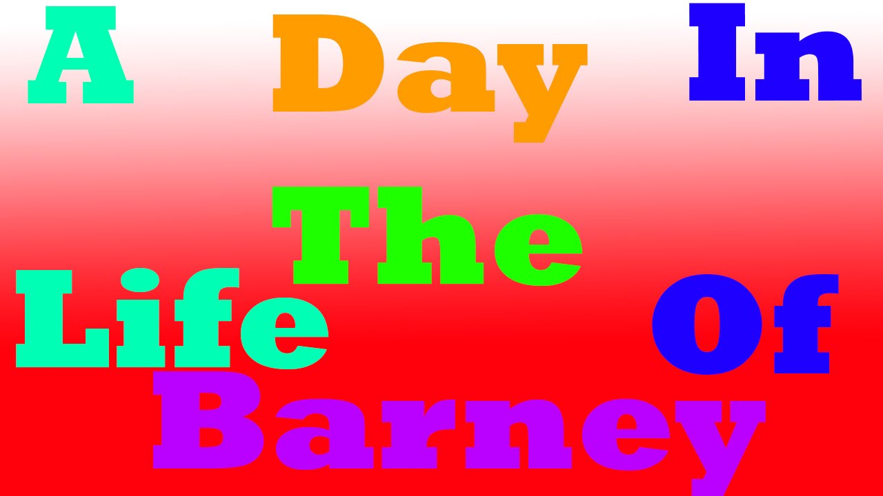 A Day In The Life Of Barney 2