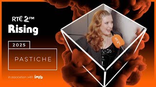 Pastiche - 2FM Rising 2025