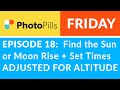 PhotoPills Friday Ep 18 - Find Sun + Moon Rise + Set Times ADJUSTED FOR ALTITUDE
