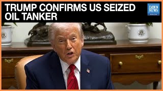 Trump Confirms US Seized Oil Tanker Off Coast of Venezuela | Dawn News English