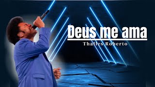 Download Lagu Deus me ama - Thalles Roberto MP3