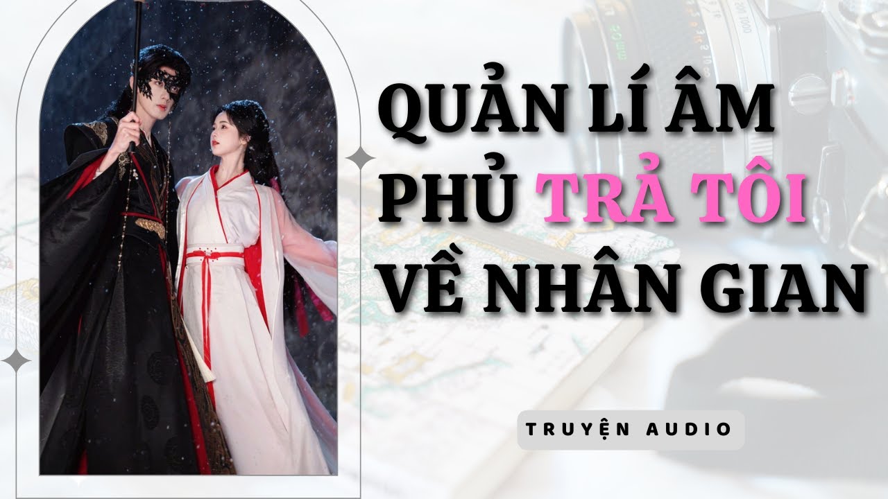 [ Truyện Audio ] :||  Quản lí âm phủ trả tôi về nhân gian ||: Shop Truyện Hay