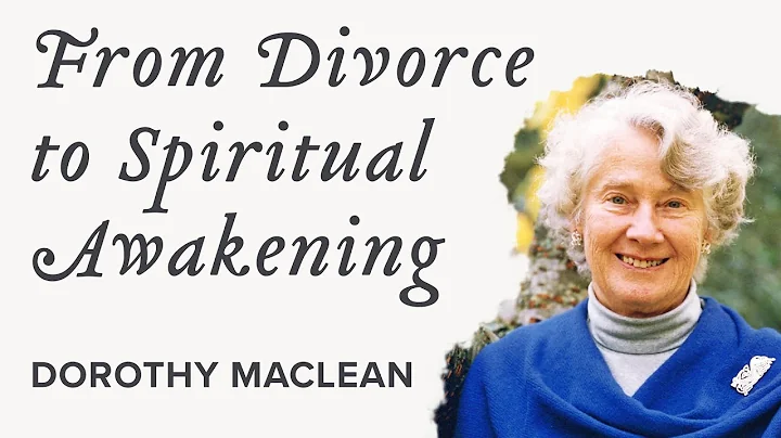 How Divorce Led to a Spiritual Awakening, Dorothy Maclean