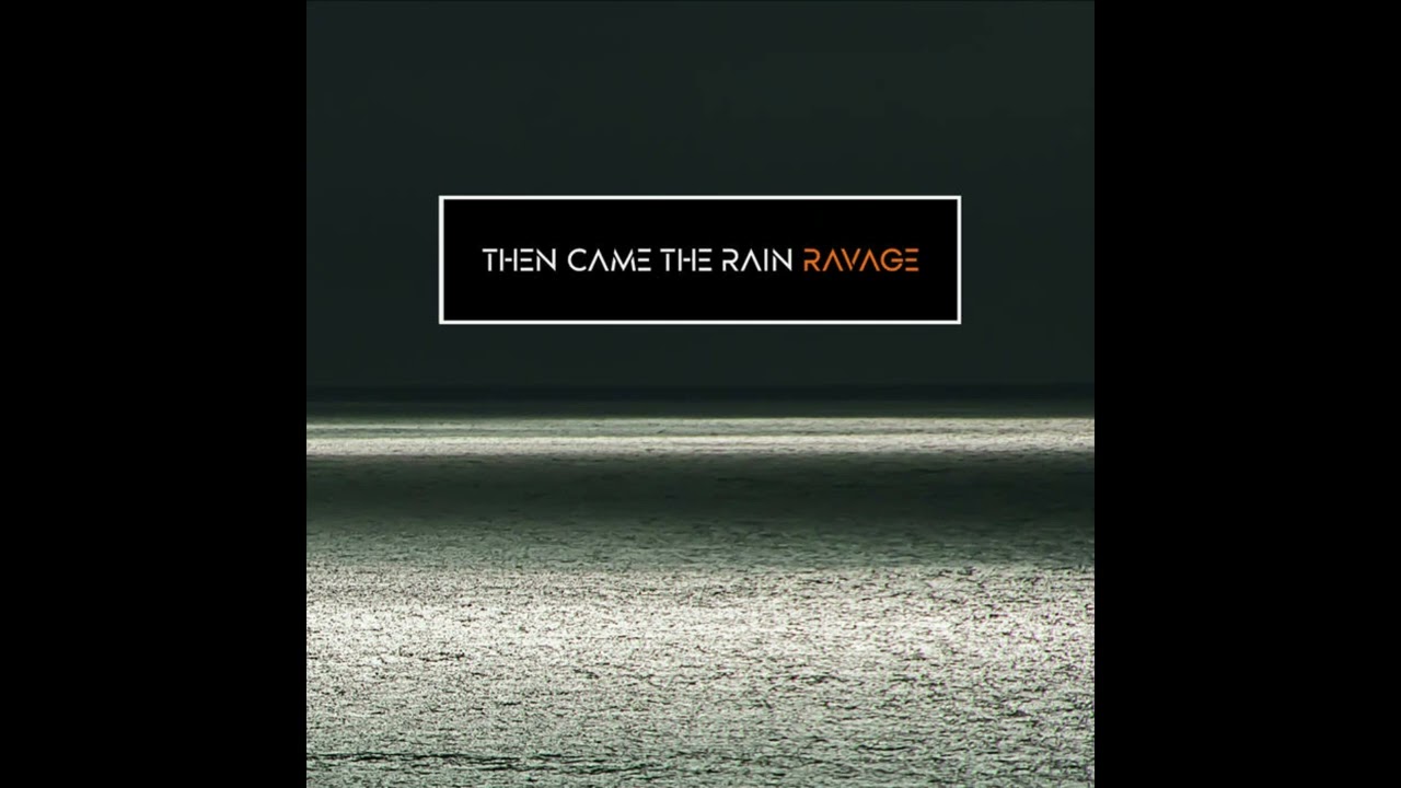 THEN CAME THE RAIN - Ghost Fire