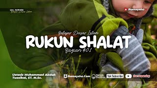 Rukun Shalat #01 - Ustadz Muhammad Abduh Tuasikal. M.Sc.