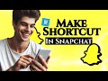 How to Make Shortcut in Snapchat 2024