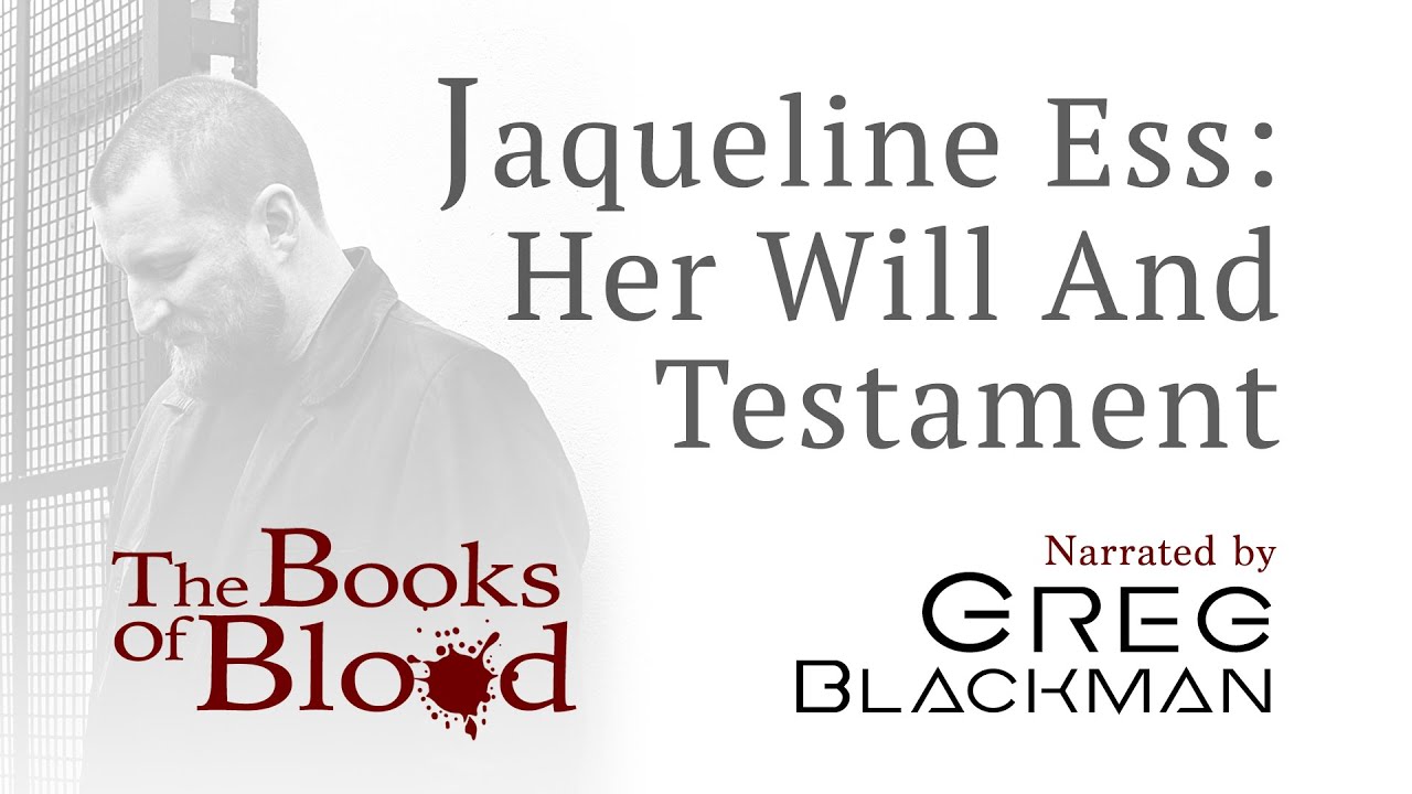 The Books Of Blood: Jaqueline Ess, Her Will And Testament.