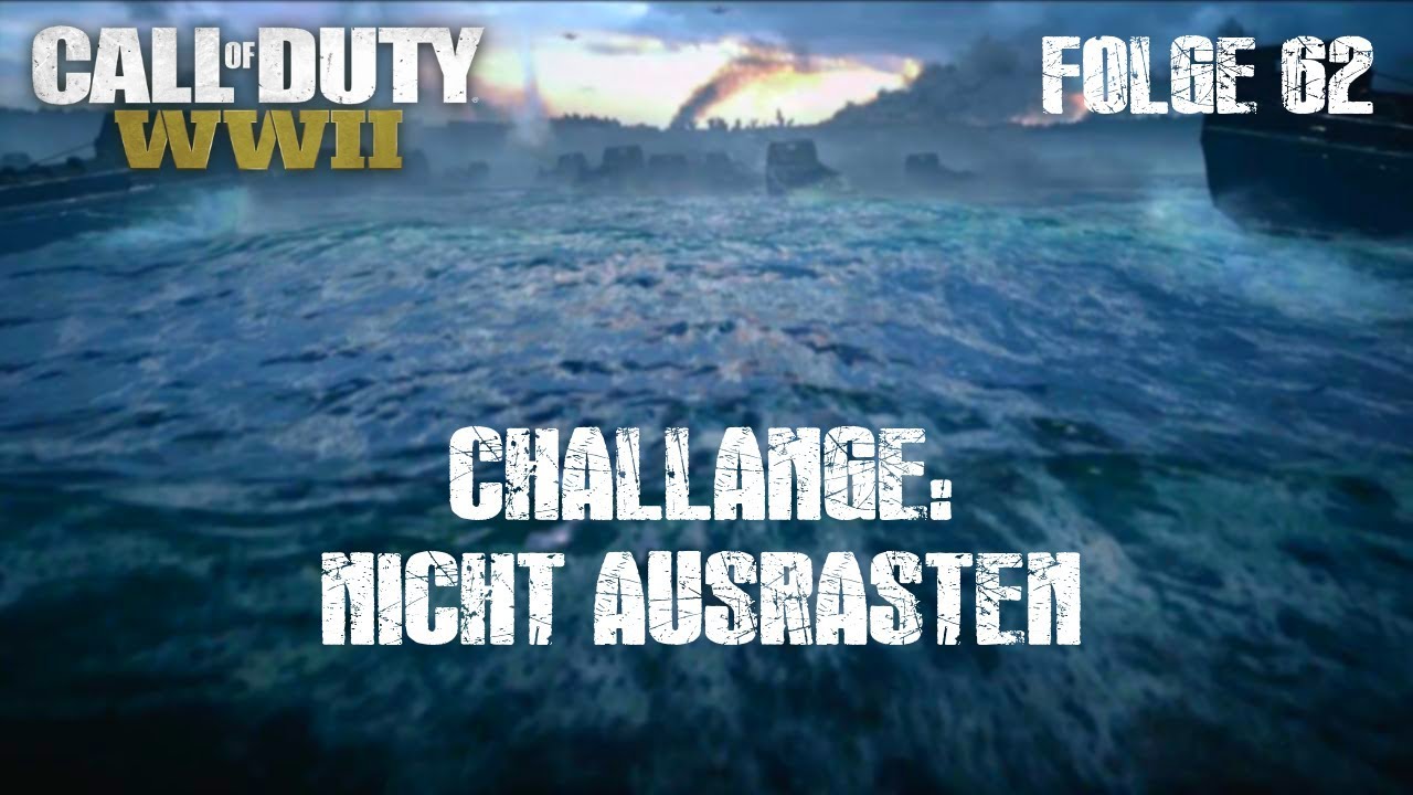 Call Of Duty Ww2 Funktioniert Nicht Mehr Call of Duty WW2 #62 | Challange: NICHT ausrasten - YouTube