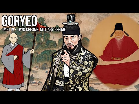 Korean History Goryeo Dynasty part 4 of 5 Myo Cheong, Military Regime, Choe Chung-heon, King Uijong