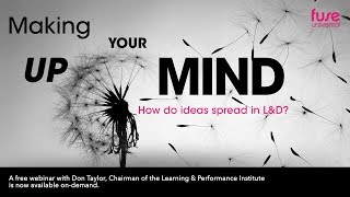 Making your mind up - how do ideas spread in L&D Webinar